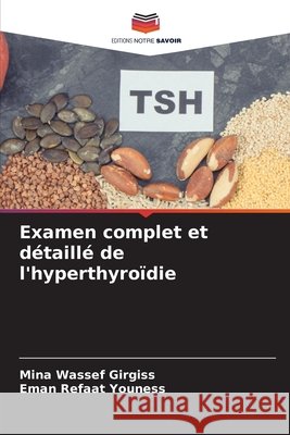 Examen complet et d?taill? de l'hyperthyro?die Mina Wassef Girgiss Eman Refaat Youness 9786207741991 Editions Notre Savoir - książka