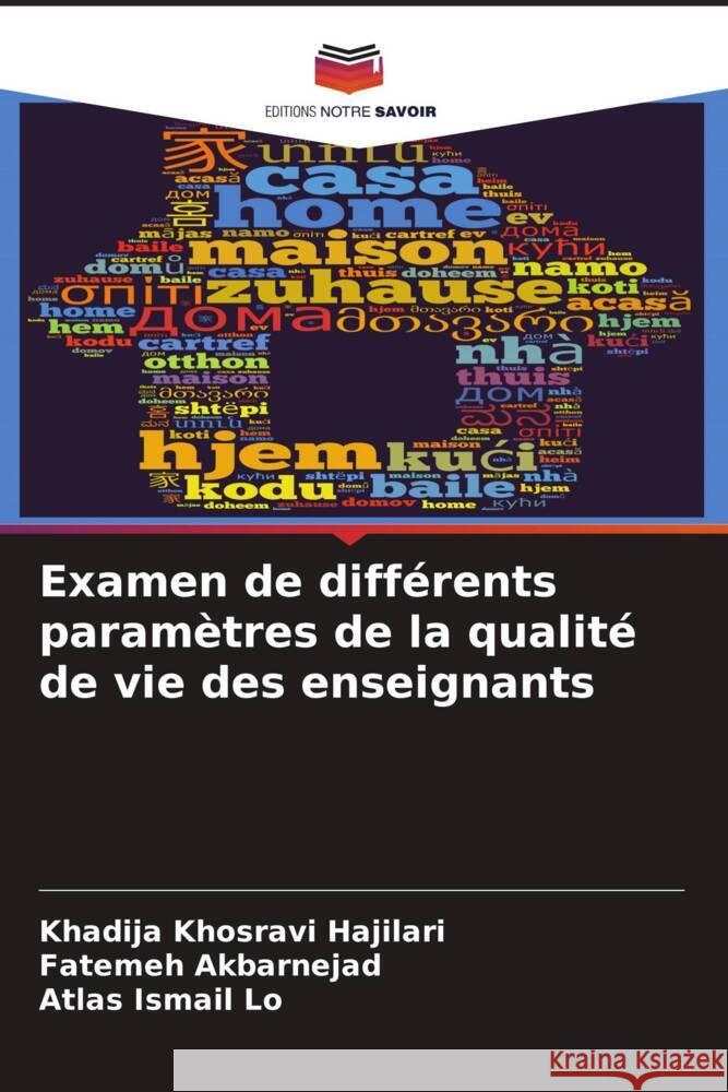 Examen de différents paramètres de la qualité de vie des enseignants Hajilari, Khadija Khosravi, Akbarnejad, Fatemeh, Lo, Atlas Ismail 9786202996440 Editions Notre Savoir - książka