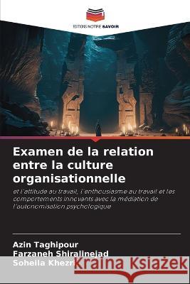 Examen de la relation entre la culture organisationnelle Azin Taghipour Farzaneh Shiralinejad Soheila Khezri 9786206196488 Editions Notre Savoir - książka