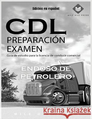 Examen de preparaci?n para CDL: Aprobaci?n de petrolero Mile One Press 9781958125359 Mile One Press - książka