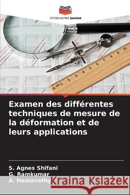 Examen des diff?rentes techniques de mesure de la d?formation et de leurs applications S. Agne G. Ramkumar A. Hemavathy 9786205692660 Editions Notre Savoir - książka