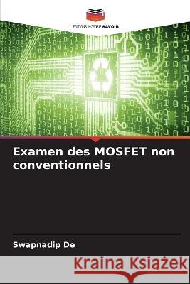 Examen des MOSFET non conventionnels Swapnadip De   9786206030393 Editions Notre Savoir - książka