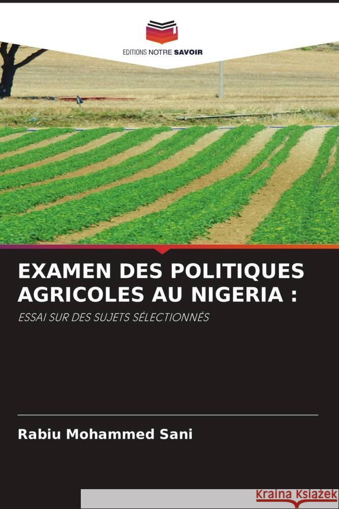 Examen Des Politiques Agricoles Au Nigeria Rabiu Mohammed Sani   9786206128427 Editions Notre Savoir - książka