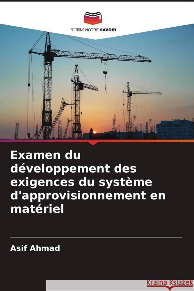 Examen du développement des exigences du système d'approvisionnement en matériel Ahmad, Asif 9786205536056 Editions Notre Savoir - książka