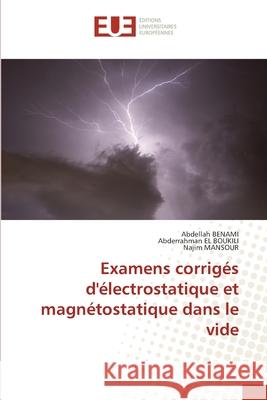 Examens corrigés d'électrostatique et magnétostatique dans le vide Benami, Abdellah, El Boukili, Abderrahman, Mansour, Najim 9786206729655 Éditions universitaires européennes - książka