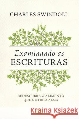 Examinando as Escrituras: Redescubra o alimento que nutre a alma Charles Swindoll 9788543303932 Editora Mundo Cristao - książka