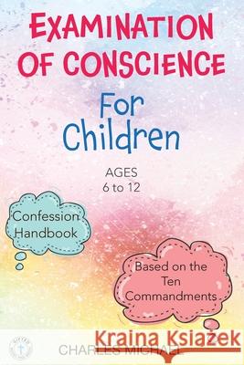 Examination of Conscience: For Children (Ages 6 to 12) Charles Michael 9781947343078 Gifted Books and Media - książka