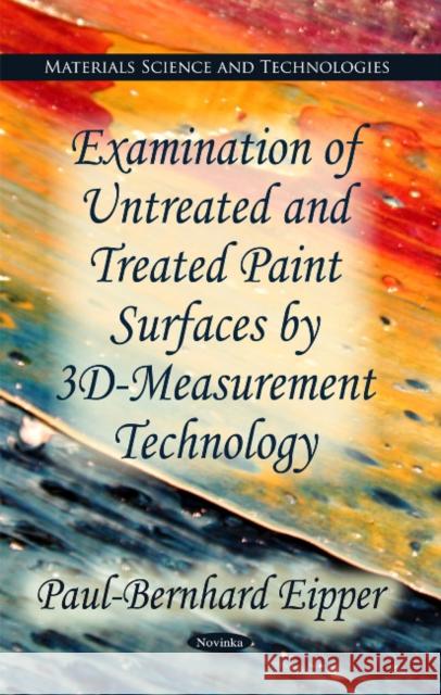 Examination of Untreated & Treated Oil Paint Surfaces by 3D-Measurement Technology Paul-Bernhard Eipper 9781612092218 Nova Science Publishers Inc - książka