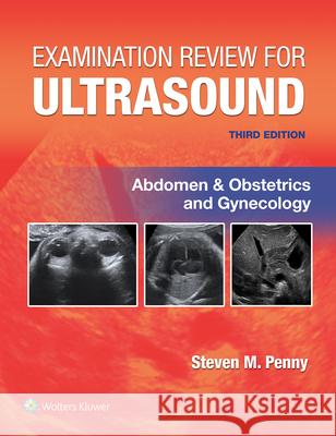 Examination Review for Ultrasound: Abdomen and Obstetrics & Gynecology STEVEN M., MA, RT(R)), RDMS PENNY 9781975185480 Wolters Kluwer Health - książka