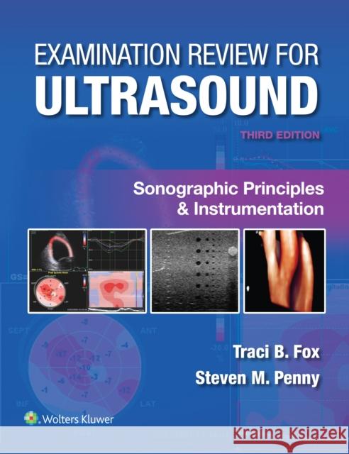 Examination Review for Ultrasound: Sonographic Principles & Instrumentation Traci B. Fox Steven M. Penny 9781975222109 LWW - książka