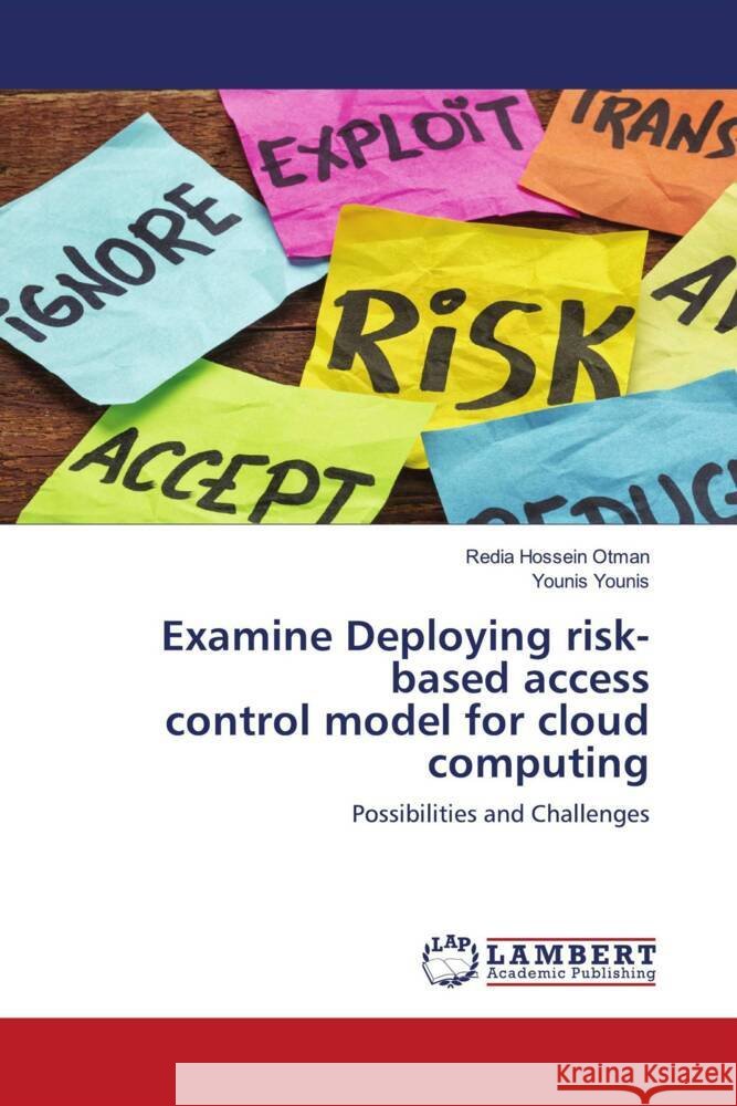 Examine Deploying risk-based access control model for cloud computing Otman, Redia Hossein, Younis, Younis 9786204198491 LAP Lambert Academic Publishing - książka