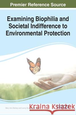 Examining Biophilia and Societal Indifference to Environmental Protection Mary Ann Markey Lonny Douglas Meinecke 9781799844082 Engineering Science Reference - książka