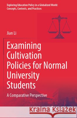 Examining Cultivation Policies for Normal University Students Li, Jian 9789819784707 Springer Nature Singapore - książka
