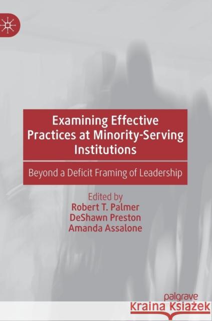 Examining Effective Practices at Minority-Serving Institutions: Beyond a Deficit Framing of Leadership Palmer, Robert T. 9783030166083 Palgrave MacMillan - książka