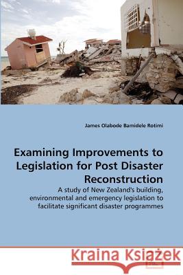 Examining Improvements to Legislation for Post Disaster Reconstruction James Olabode Bamidele Rotimi 9783639380101 VDM Verlag - książka