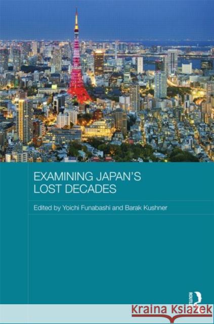 Examining Japan's Lost Decades Barak Kushner 9781138885752 Routledge - książka