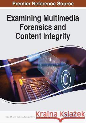 Examining Multimedia Forensics and Content Integrity Sumit Kumar Mahana, Rajesh Kumar Aggarwal, Surjit Singh 9798369304396 IGI Global - książka