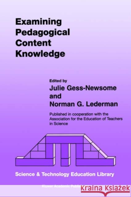 Examining Pedagogical Content Knowledge: The Construct and Its Implications for Science Education Gess-Newsome, Julie 9781402002755 Kluwer Academic Publishers - książka