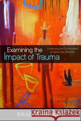 Examining the Impact of Trauma Brad Grammer 9781498290159 Resource Publications (CA) - książka