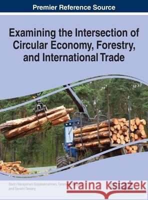Examining the Intersection of Circular Economy, Forestry, and International Trade  9781799849902 IGI Global - książka
