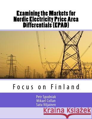 Examining the Markets for Nordic Electricity Price Area Differentials (EPAD): Focus on Finland Collan, Mikael 9789522657756 Lut Scientific and Expertise Publications - książka