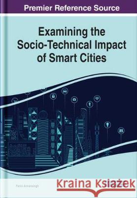 Examining the Socio-Technical Impact of Smart Cities Fenio Annansingh 9781799853268 Information Science Reference - książka