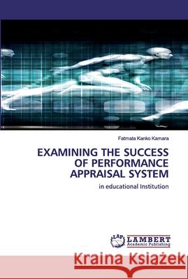 Examining the Success of Performance Appraisal System Fatmata Kanko Kamara 9786202553261 LAP Lambert Academic Publishing - książka