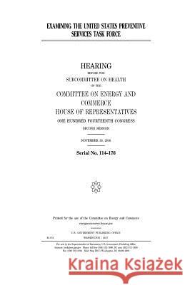 Examining the United States Preventive Services Task Force United States Congress United States House of Representatives Committee on Energy and Commerce 9781979777131 Createspace Independent Publishing Platform - książka