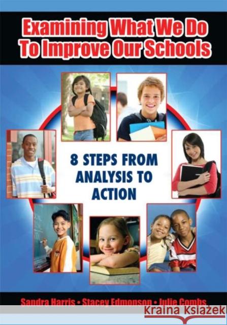 Examining What We Do to Improve Our Schools: Eight Steps from Analysis to Action Harris, Sandra 9781596671355 Eye on Education, - książka