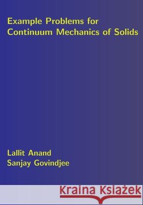 Example Problems for Continuum Mechanics of Solids Sanjay Govindjee Lallit Anand 9781083047366 Independently Published - książka