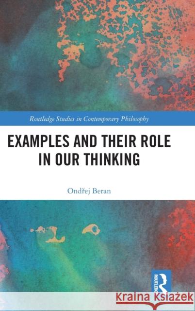 Examples and Their Role in Our Thinking Ondřej Beran 9780367684709 Routledge - książka