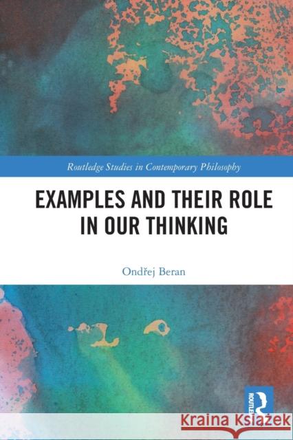 Examples and Their Role in Our Thinking Ondřej Beran 9780367687199 Routledge - książka