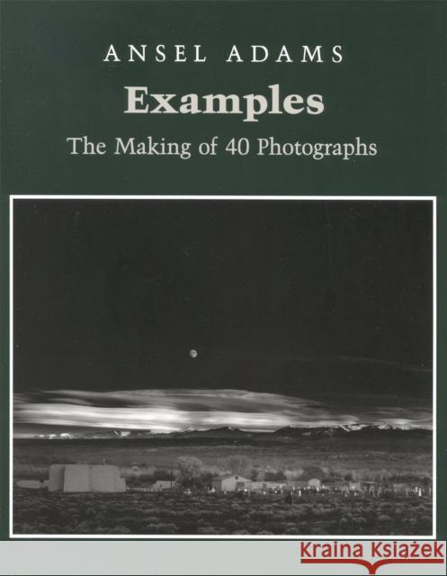 Examples: The Making Of 40 Photographs Ansel Adams 9780821217504 Bulfinch Press - książka