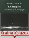 Examples: The Making Of 40 Photographs Ansel Adams 9780821217504 Bulfinch Press