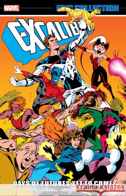 Excalibur Epic Collection: Days of Futures Yet To Come Scott Lobdell 9781302959944 Marvel Comics - książka