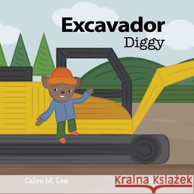 Excavador / Diggy Calee M Lee, Amy Mullen 9781681958521 Xist Publishing - książka