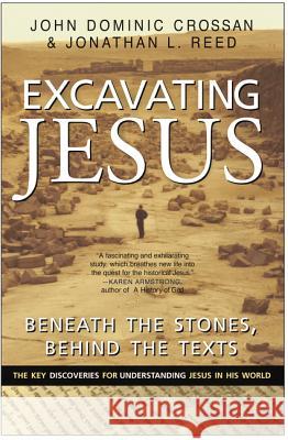 Excavating Jesus: Beneath the Stones, Behind the Texts: Revised and Updated John Dominic Crossan Jonathan L. Reed 9780060616342 HarperOne - książka
