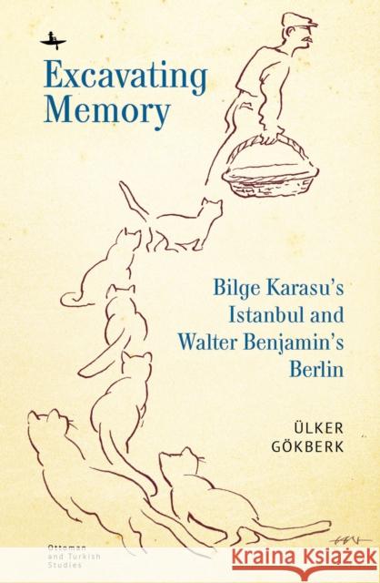 Excavating Memory: Bilge Karasu's Istanbul and Walter Benjamin's Berlin G 9781644694428 Academic Studies Press - książka