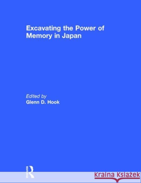 Excavating the Power of Memory in Japan Glenn D. Hook 9781138677296 Routledge - książka