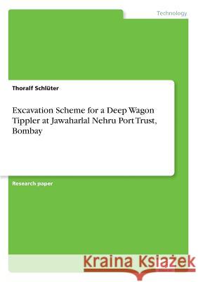 Excavation Scheme for a Deep Wagon Tippler at Jawaharlal Nehru Port Trust, Bombay Thoralf Schluter 9783838687568 Grin Verlag - książka