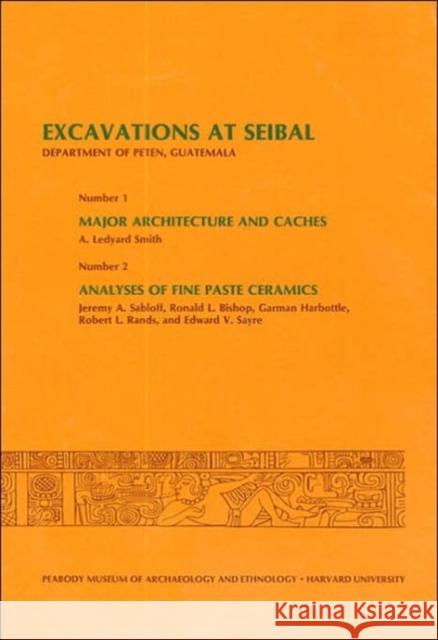 Excavations at Seibal, Department of Peten, Guatemala Smith, A. Ledyard 9780873656870 Peabody Museum of Archaeology and Ethnology, - książka