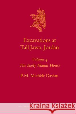 Excavations at Tall Jawa, Jordan, Volume 4: The Early Islamic House P. M. M. Daviau 9789004175525 Brill Academic Publishers - książka