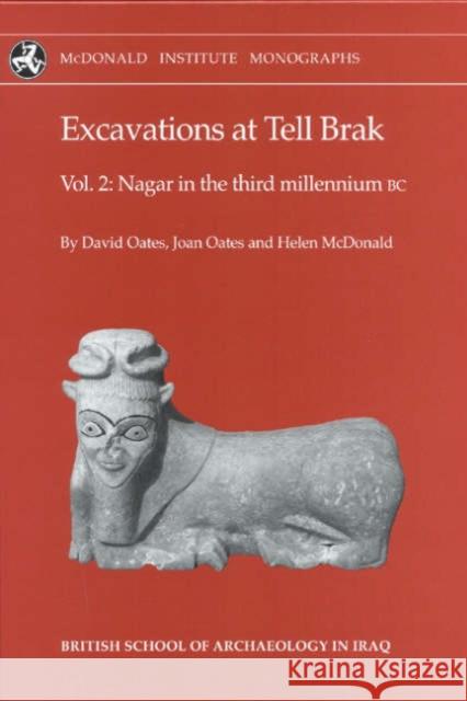 Excavations at Tell Brak: Volume 2 - Nagar in the 3rd Millennium BC Oates, David 9780951942093 McDonald Institute for Archaeological Researc - książka