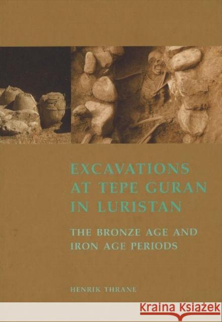 Excavations at Tepe Guran in Luristan: The Bronze Age & Iron Age Periods H. Thrane, Werner Alexanderson, Juliet Clutton-Brock, Jorgen Balslev Jorgensen 9788788415070 Jysk Arkaeologisk Selskab - książka