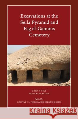 Excavations at the Seila Pyramid and Fag El-Gamous Cemetery Krystal Pierce Bethany Jensen Kerry Muhlestein 9789004416376 Brill - książka