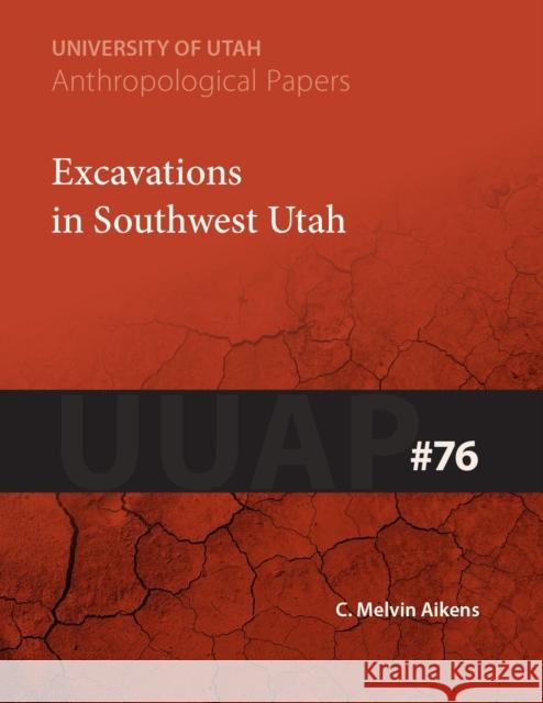 Excavations in Southwest Utah, 76: Uuap 76 Aikens, C. Melvin 9781607811107 University of Utah Press - książka
