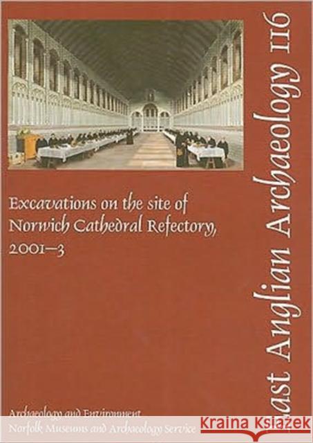 Excavations on the Site of Norwich Cathedral Refectory, 2001-3 Wallis, Heather 9780905594446 East Anglian Archaeology - książka
