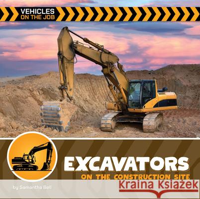 Excavators on the Construction Site Samantha Bell 9781668974117 Cherry Lake Publishing - książka