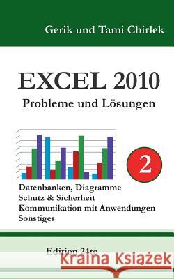 Excel 2010. Probleme und Lösungen. Band 2: Datenbanken, Diagramme, Schutz & Sicherheit, Kommunikation mit Anwendungen, Sonstiges Chirlek, Gerik 9783735719553 Books on Demand - książka