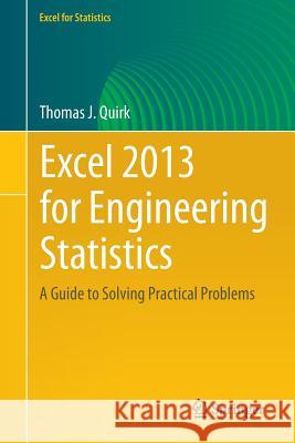 Excel 2013 for Engineering Statistics: A Guide to Solving Practical Problems Quirk, Thomas J. 9783319235547 Springer - książka